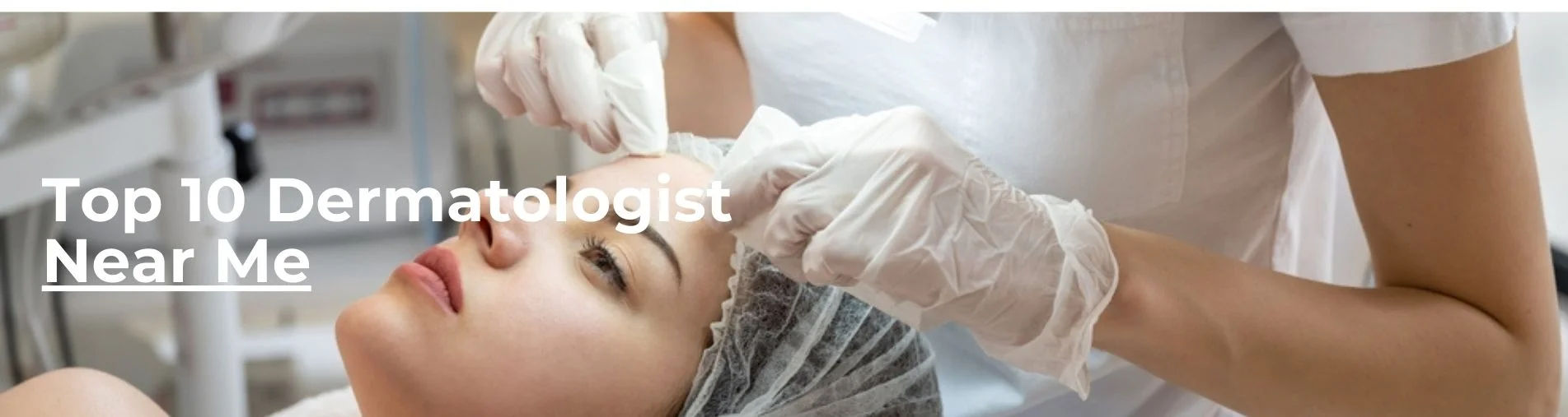 Top 10 Dermatologist Near Me
