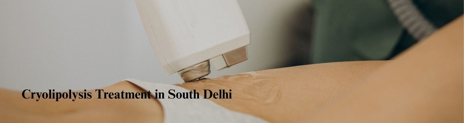 Cryolipolysis Treatment in South Delhi
