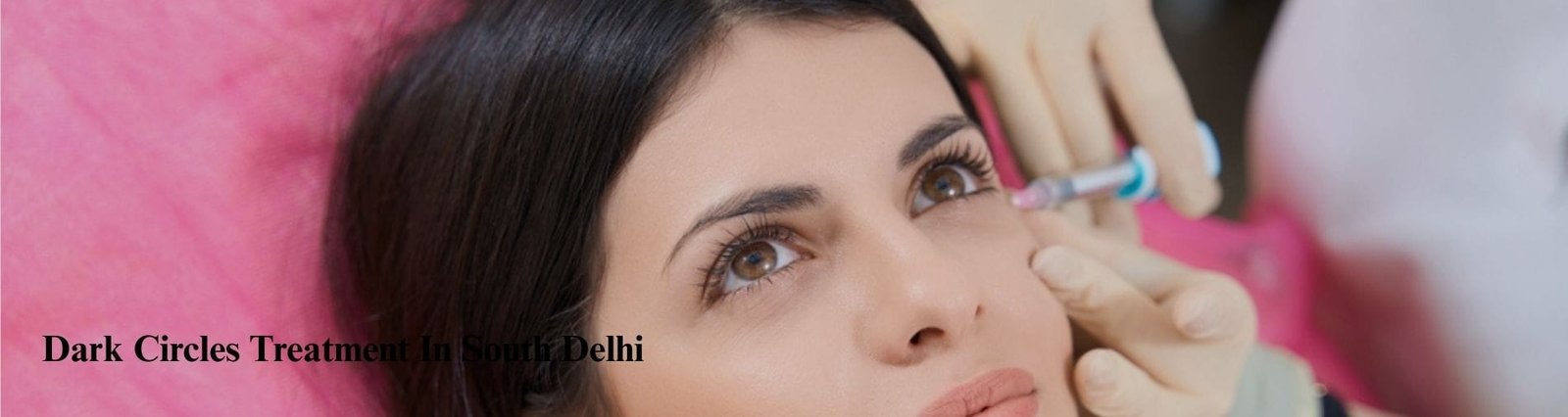 Dark Circles Treatment In South Delhi