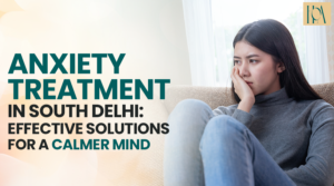 Read more about the article Anxiety Treatment in South Delhi: Effective Solutions for a Calmer Mind