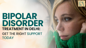 Read more about the article Bipolar Disorder Treatment in Delhi: Get the Right Support Today